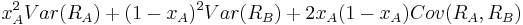 
x_A^2 Var(R_A)+(1-x_A)^2 Var(R_B) + 2x_A(1-x_A)Cov(R_A,R_B)
