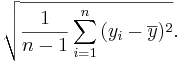 \sqrt{{1 \over n-1}\sum_{i=1}^n{(y_i - \overline{y})^2}}.