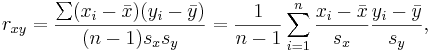  r_{xy}=\frac{\sum (x_i-\bar{x})(y_i-\bar{y})}{(n-1) s_x s_y}  = {1 \over n-1} \sum_{i=1}^n { {x_i-\bar{x} \over s_x} {y_i-\bar{y}\over s_y}}, 