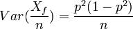Var(\frac{X_f}{n})=\frac{p^2(1-p^2)}{n}