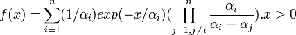 f(x) = \sum_{i=1}^{n}(1/\alpha_i)exp(-x/\alpha_i)(\prod_{j=1,j\neq i}^{n}\frac{\alpha_i}{\alpha_i-\alpha_j}). x>0 \!