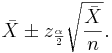 \bar X \pm z_{\frac{\alpha}{2}} \sqrt{\frac{\bar X}{n}}.