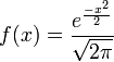 f(x)= {e^{-x^2 \over 2} \over \sqrt{2 \pi}}