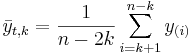 \bar{y}_{t,k}={1\over n-2k}\sum_{i=k+1}^{n-k}{y_{(i)}}