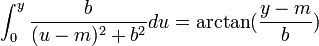 \int_0^y {\frac{b}{(u-m)^2+b^2}du} = \arctan(\frac{y-m}{b})