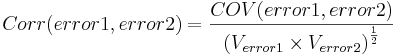 Corr(error1,error2) = {COV(error1,error2) \over {(V_{error1}\times V_{error2})}^{1\over2}}