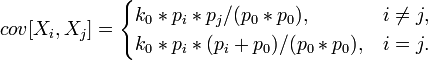  cov[X_i,X_j] = \begin{cases}k_0 * p_i * p_j / (p_0 * p_0),& i\not= j,\\
k_0* p_i * (p_i + p_0) / (p_0 * p_0),& i=j.\end{cases}