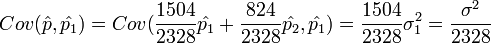 Cov(\hat{p},\hat{p_1})=Cov(\frac{1504}{2328}\hat{p_1}+\frac{824}{2328}\hat{p_2}, \hat{p_1})=\frac{1504}{2328}\sigma_1^2=\frac{\sigma^2}{2328}