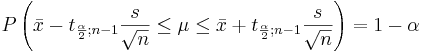 P\left(\bar x -t_{\frac{\alpha}{2};n-1} \frac{s}{\sqrt{n}} \le \mu \le 
\bar x + t_{\frac{\alpha}{2};n-1} \frac{s}{\sqrt{n}} \right)=1-\alpha