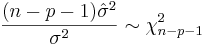 \frac{(n-p-1)\hat\sigma^2}{\sigma^2} \sim \chi_{n-p-1}^2