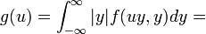 g(u) = \int_{-\infty}^{\infty}{|y|f(uy,y)dy}=