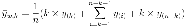 \bar{y}_{w,k}={1\over n}( k\times y_{(k)}+\sum_{i=k+1}^{n-k-1}{y_{(i)}}+k\times y_{(n-k)})