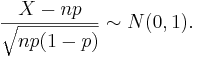 \frac{X-np}{\sqrt{np(1-p)}} \sim N(0,1).