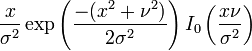 \frac{x}{\sigma^2}\exp\left(\frac{-(x^2+\nu^2)}
{2\sigma^2}\right)I_0\left(\frac{x\nu}{\sigma^2}\right)
