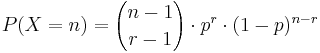  P(X=n) = {n-1 \choose r-1}\cdot p^r \cdot (1-p)^{n-r} \!