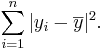 \sum_{i=1}^n{|y_i - \overline{y}|^2}.