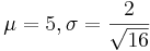 \mu=5, \sigma=\frac{2}{\sqrt{16}}