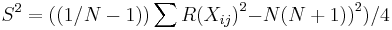 {{S}^{2}} = \left( \left({1/ {N - 1}}\right) \right) \sum{{R(X_{ij})}^{2}} {-} {N {\left(N + 1)\right)}^{2} } ) / 4