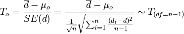 T_o = {\overline{d} - \mu_o \over SE(\overline{d})} = {\overline{d} - \mu_o \over {{1\over \sqrt{n}} \sqrt{\sum_{i=1}^n{(d_i-\overline{d})^2\over n-1}}}} \sim T_{(df=n-1)}