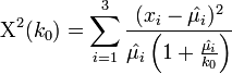 \Chi^2(k_0) = \sum_{i=1}^3{\frac{(x_i-\hat{\mu_i})^2}{\hat{\mu_i} \left (1+ \frac{\hat{\mu_i}}{k_0} \right )}}