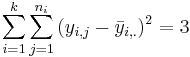 \sum_{i=1}^{k}{\sum_{j=1}^{n_i}{(y_{i,j}-\bar{y}_{i,.})^2}}=3