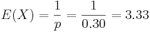  E(X)=\frac{1}{p}=\frac{1}{0.30}=3.33
