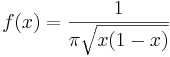  f(x) = \frac{1}{\pi \sqrt{x(1-x)}} 