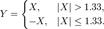 Y = \begin{cases} X,& |X| > 1.33,\\
-X,& |X| \leq 1.33.\end{cases}