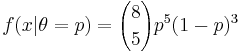f(x|\theta=p)={8\choose 5}p^5(1-p)^3