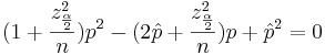 (1+\frac{z_{\frac{\alpha}{2}}^2}{n})p^2 - (2\hat p + \frac{z_{\frac{\alpha}{2}}^2}{n})p + \hat p^2 = 0