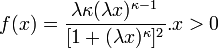  f(x)=\frac{\lambda \kappa(\lambda x)^{\kappa-1}}{[1+(\lambda x)^\kappa]^2}. x>0 \!