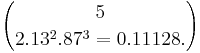 5 \choose 2 .13^2 .87^3= 0.11128. 