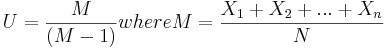 U = {M\over{(M-1)}} where M = {X_1 + X_2 + ... + X_n \over{N}}