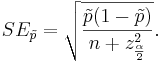 SE_{\tilde{p}} =  \sqrt{\tilde{p}(1-\tilde{p})\over n+z_{\alpha \over 2}^2}.