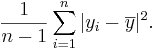 {1 \over n-1}\sum_{i=1}^n{|y_i - \overline{y}|^2}.