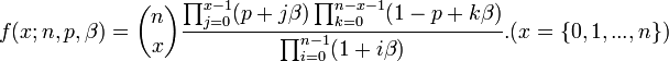  f(x; n, p, \beta) = \binom{n}{x} \frac{\prod_{j=0}^{x-1}(p+j\beta) \prod_{k=0}^{n-x-1}(1-p+k\beta)}{\prod_{i=0}^{n-1}(1+i\beta)}. (x=\{0,1,...,n\}) \!