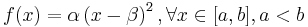  f(x)=\alpha \left ( x - \beta \right )^2, \forall x \in [a , b], a < b