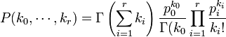  P(k_0, \cdots, k_r) = \Gamma\left(\sum_{i=1}^r{k_i}\right)\frac{p_0^{k_0}}{\Gamma(k_0} \prod_{i=1}^r{\frac{p_i^{k_i}}{k_i!}}