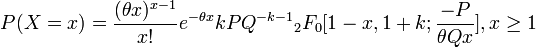  P(X=x)={(\theta x)^{x-1} \over x!} e^{-\theta x} kPQ^{-k-1} {}_{2} F_{0} [1-x,1+k;{-P\over \theta Qx} ]    ,   x\ge 1
