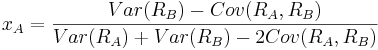  x_A=\frac{Var(R_B) - Cov(R_A,R_B)}{Var(R_A)+Var(R_B)-2Cov(R_A,R_B)}