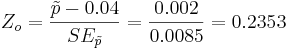 Z_o={\tilde{p} - 0.04 \over SE_{\tilde{p}}}={0.002 \over 0.0085}=0.2353