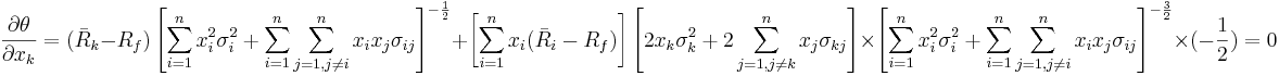 
\frac{\partial \theta}{\partial x_k} =
(\bar R_k - R_f)\left[\sum_{i=1}^n x_i^2 \sigma_i^2 + \sum_{i=1}^n \sum_{j=1, j \ne i}^n x_i x_j \sigma_{ij}\right]^{-\frac{1}{2}}  +
\left[\sum_{i=1}^n x_i(\bar R_i - R_f)\right]
\left[2x_k\sigma_k^2 + 2 \sum_{j=1, j \ne k}^n x_j \sigma_{kj}\right] \times
\left[\sum_{i=1}^n x_i^2 \sigma_i^2 + \sum_{i=1}^n \sum_{j=1, j \ne i}^n x_i x_j \sigma_{ij}\right]^{-\frac{3}{2}} \times (-\frac{1}{2}) = 0
