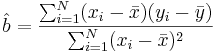  \hat{b} = \frac {\sum_{i=1}^{N}  (x_{i} - \bar{x})(y_{i} - \bar{y}) }  {\sum_{i=1}^{N} (x_{i} - \bar{x}) ^2} 