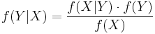 f(Y|X) = \frac{f(X|Y) \cdot f(Y)} { f(X) }