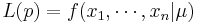 L(p) = f(x_1, \cdots,x_n|\mu) 