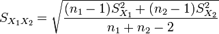  S_{X_1X_2} = \sqrt{\frac{(n_1-1)S_{X_1}^2+(n_2-1)S_{X_2}^2}{n_1+n_2-2}}