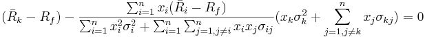  (\bar R_k - R_f) - \frac{\sum_{i=1}^n x_i(\bar R_i - R_f)}
{\sum_{i=1}^n x_i^2 \sigma_i^2 + \sum_{i=1}^n \sum_{j=1, j \ne i}^n x_i x_j \sigma_{ij}} (x_k \sigma_k^2 +\sum_{j=1, j \ne k}^n x_j \sigma_{kj}) =0 