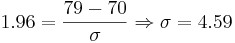 1.96=\frac{79-70}{\sigma} \Rightarrow \sigma=4.59