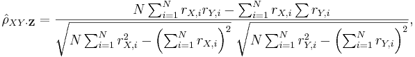 \hat{\rho}_{XY\cdot\mathbf{Z}}=\frac{N\sum_{i=1}^N r_{X,i}r_{Y,i}-\sum_{i=1}^N r_{X,i}\sum r_{Y,i}}
{\sqrt{N\sum_{i=1}^N r_{X,i}^2-\left(\sum_{i=1}^N r_{X,i}\right)^2}~\sqrt{N\sum_{i=1}^N r_{Y,i}^2-\left(\sum_{i=1}^N r_{Y,i}\right)^2}},