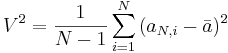 V^2 = {1\over N-1}\sum_{i=1}^{N}{(a_{N,i}-\bar{a})^2}